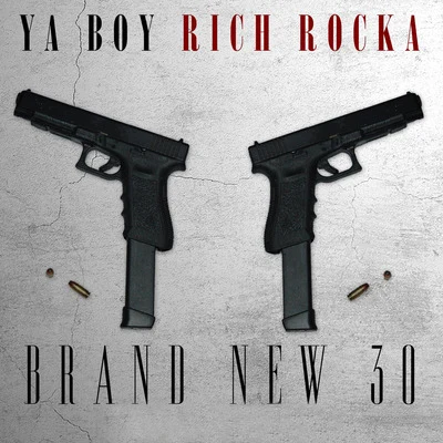 Brand New 30 专辑 Ya Boy Rich Rocka