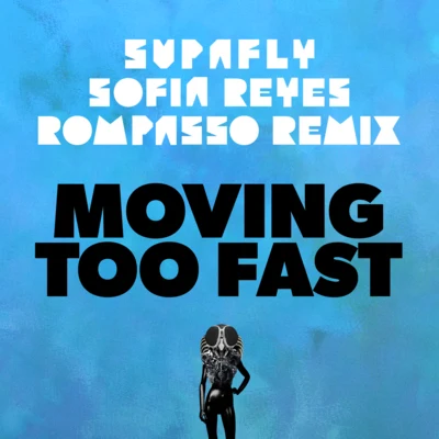 Moving Too Fast [Rompasso Remix] 專輯 Supafly