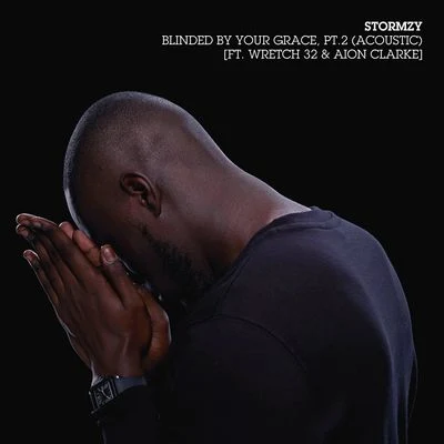 Blinded By Your Grace, Pt. 2 (Acoustic) 專輯 The Heavytrackerz/Stormzy/P Money/Desperado/Big Narstie