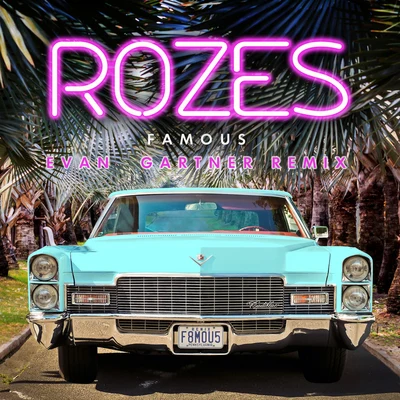 Famous (Evan Gartner Remix) 專輯 ROZES