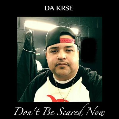 Dont Be Scared Now 專輯 Da Krse/Trumain