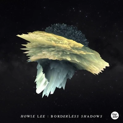 Howie Lee Borderless Shadows + Remixes