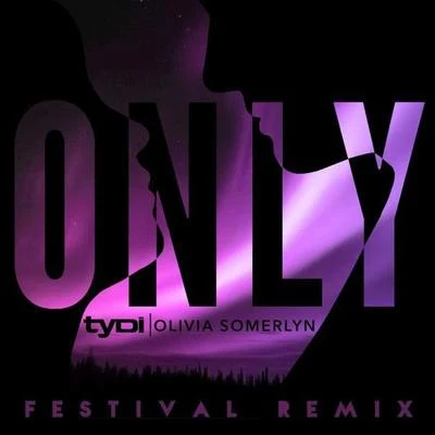 Olivia Somerlyn Only (Festival Remix)