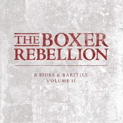 B-Sides and Rarities, Vol. 2 專輯 The Boxer Rebellion