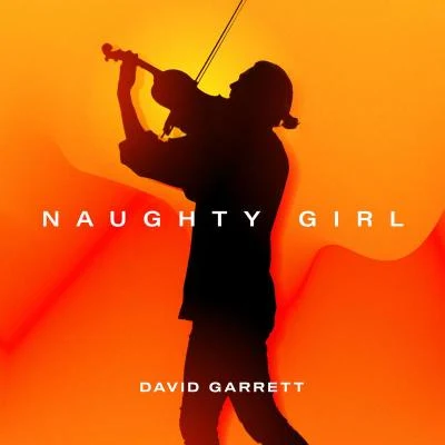 Naughty Girl (David Garrett Edition) 專輯 David Garrett