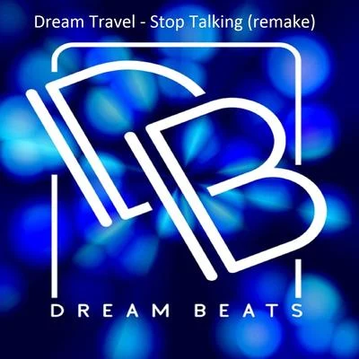 Stop Talking (Remake Mix) 專輯 Dream Travel/Zara Taylor