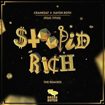 Titus/Crankdat/Havok Roth Stoopid Rich: The Remixes