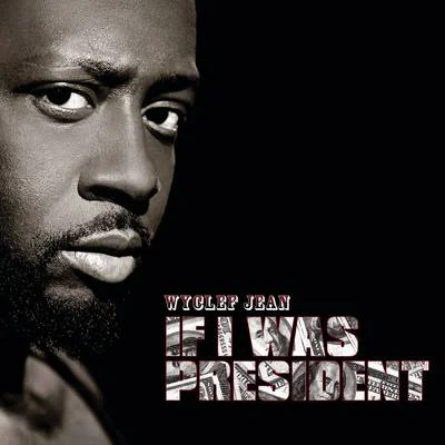 Wyclef Jean If I Was President