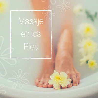 Masaje en los Pies: Música de Spa para Crear un Ambiente Tranquilo y Relajante 專輯 Musica relajante con sonidos de la naturaleza/Musica Relajante Specialistas/Naturaleza Relajacion