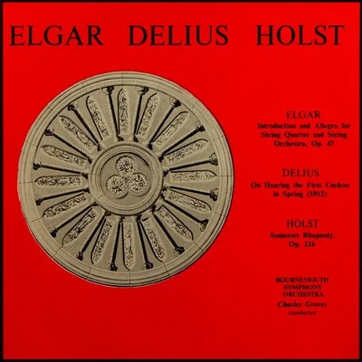 Elgar: Delius Holst 專輯 Bournemouth Symphony Orchestra/Bournemouth Symphony Chorus/Paul Nilon/Bournemouth Symphony Youth Chorus/Richard Blackford