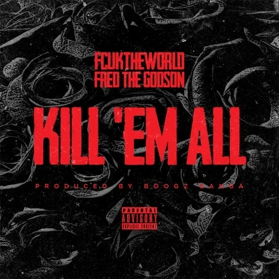 Kill &#x27;Em All (feat. Fred the Godson) 专辑 Fred The Godson