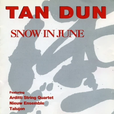 Snow In June 專輯 Kodo/譚盾/China Philharmonic Orchestra and Chorus/Ancient Rao Ensemble of Changsha Museum