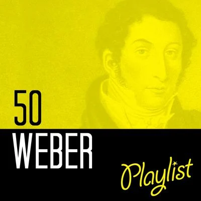 50 Weber Playlist 专辑 Carl Maria von Weber