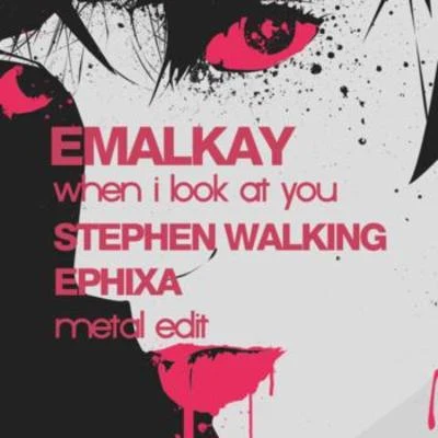 When I Look At You (METAL EDIT) (Stephen Walking & Ephixa) 專輯 Emalkay