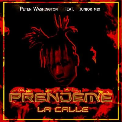 Prende Me La Calle (feat. Junior mix) 專輯 Peten Washington