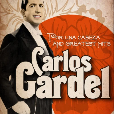 Carlos Gardel : Por una Cabeza and Greatest Hits (Remastered) 專輯 Carlos Gardel