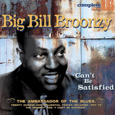 Can&#x27;t Be Satisfied 专辑 Big Bill Broonzy