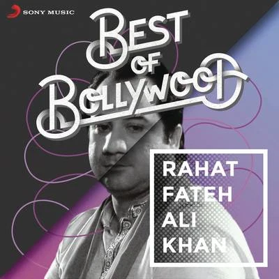 Best of Bollywood: Rahat Fateh Ali Khan 專輯 Rahat Fateh Ali Khan