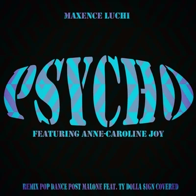 Maxence LuchiD.R Psycho (Remix Pop Dance Post Malone Feat. Ty Dolla $ign Covered)