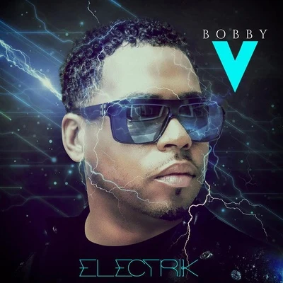 Bobby V Electrik