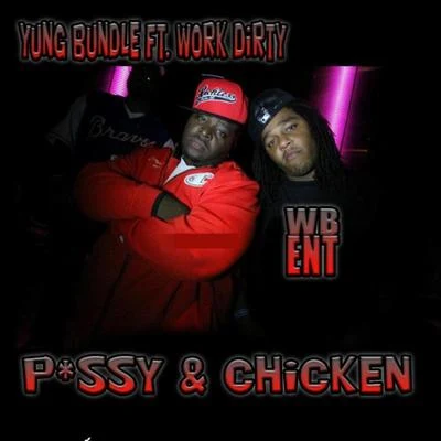 Pssy Chicken (feat. Work Dirty) 专辑 Yung Bundle/Work Dirty