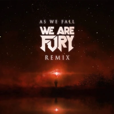 As We Fall (We Are Fury Remix) [Instrumental] 專輯 WE ARE FURY