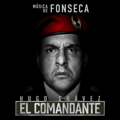 Hugo Chávez, El Comandante (Música de la Serie de Televisión) 專輯 Fonseca