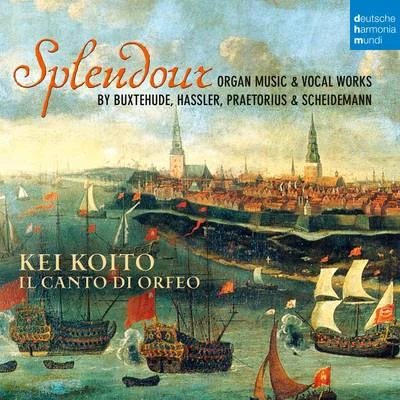 Splendour - Organ Music & Vocal Works by Buxtehude, Hassler, Praetorius & Scheidemann 專輯 Kei Koito