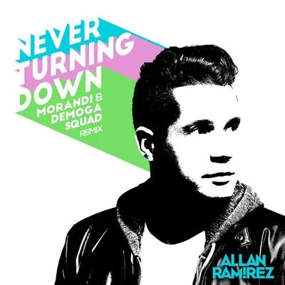 Never Turning Down (Morandi & Demoga Squad Remix) 专辑 Allan Ramirez/Apollo Vice