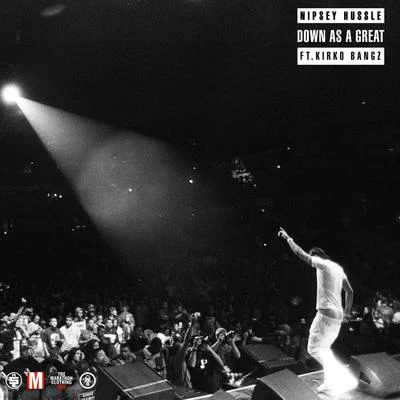 Down as a Great (feat. Kirko Bangz) 專輯 Nipsey Hussle/Kirko Bangz