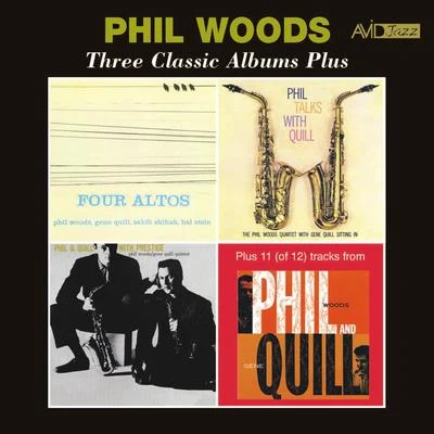 Three Classic Albums Plus (Four AltosPhil Talks with QuillPhil & Quill with Prestige) [Remastered] 專輯 Phil Woods