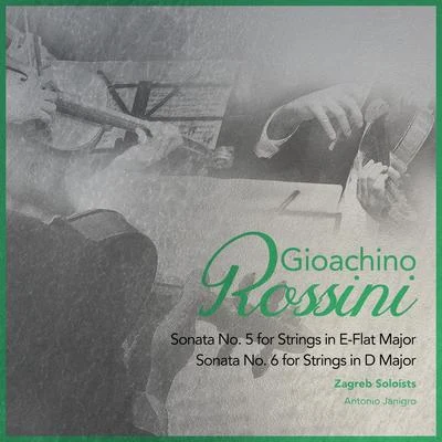 Gioachino Rossini Gioachino Rossini: Sonata Nos. 5 & 6 for Strings