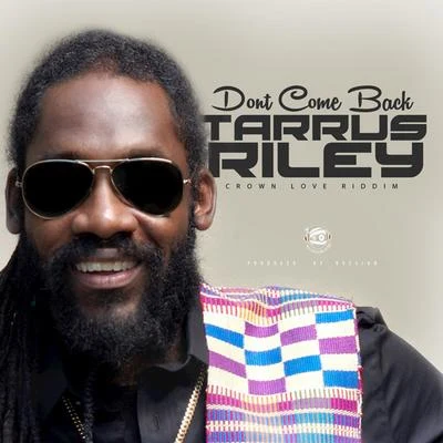 Tarrus Riley Don&#x27;t Come Back - Single