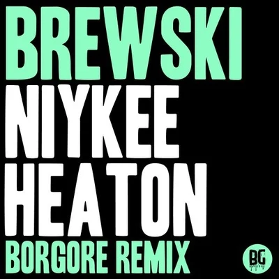 Niykee Heaton (Borgore Remix) 专辑 Bare Noize/Borgore