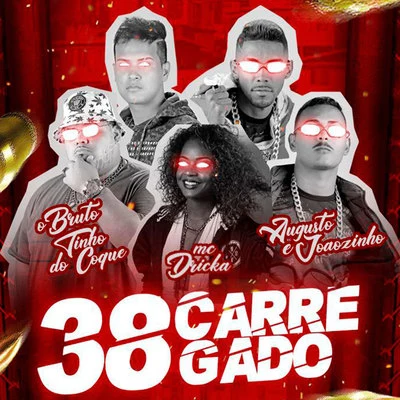 38 Carregado 专辑 Tarik Lima/Mc Dricka/Dadá Boladão