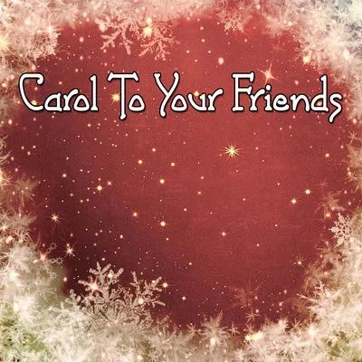 Carol To Your Friends 專輯 Christmas Hits/Cover Guru/Christmas Hits & Christmas Songs