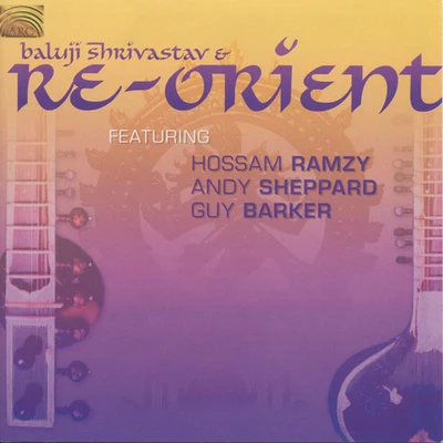 INDIA Re-Orient: Baluji Shrivastav and Re-Orient 專輯 Baluji Shrivastav/Fiesta Filipina/Ensemble Kereoni/Hossein Farjami/Heart of the Dragon Ensemble