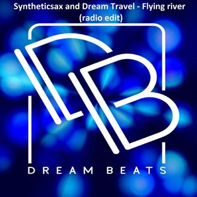 Flying River (Radio Edit) 專輯 Deepest Blue/Syntheticsax/Filatov & Karas