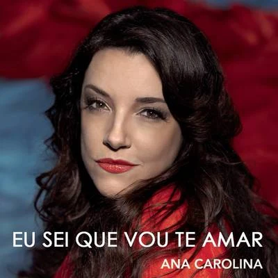 Eu Sei Que Vou Te Amar 專輯 Ana Carolina