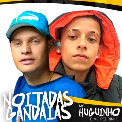 Noitadas Gandaias 专辑 Mc Novinho da Praça/Mc Huguinho/Mc Talibã