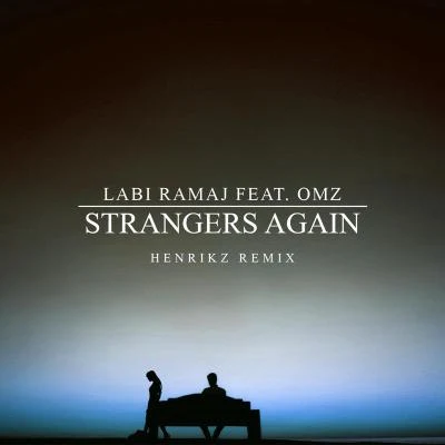 Strangers Again (feat. OMZ) [henrikz Remix] 專輯 Gabry Venus/omz