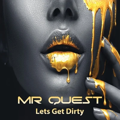 Lets Get Dirty 專輯 Mr Quest