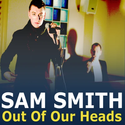 Out Of Our Heads 專輯 Sam Smith/Ed Sheeran/8 Bit Universe/Benjamin Levin/Chester Bennington