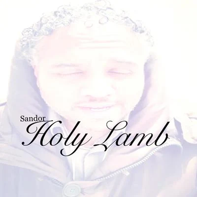 Holy Lamb 專輯 Sandor/Dope Earth Alien/Matt Sassari/Roger That (UK)/Ludo Lacoste