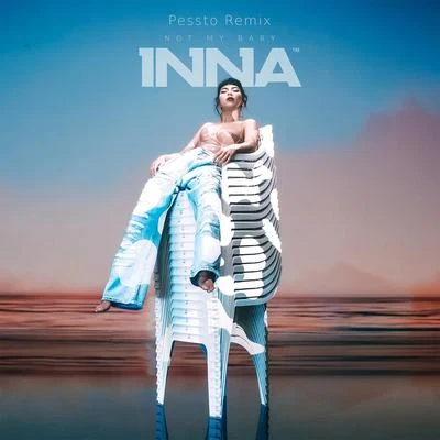 Not My Baby (Pessto Remix) 专辑 INNA