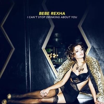 Bebe Rexha I Cant Stop Drinking About You