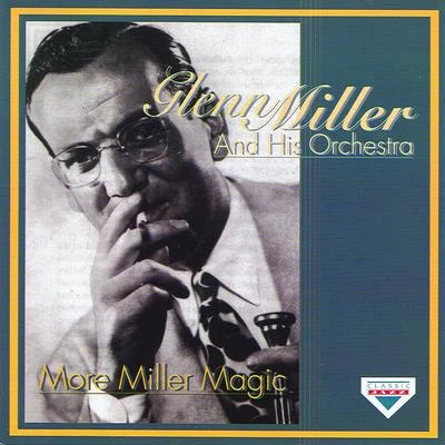 More Miller Magic 专辑 Glenn Miller and His Orchestra