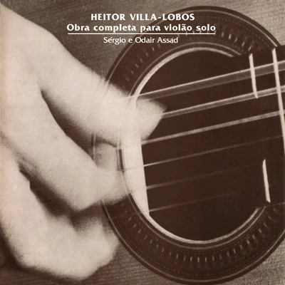 Antigoni GoniSergio Assad Heitor Villa-Lobos: Obra Completa para Violão Solo (Remasterizado | 2020)