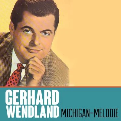 Michigan-Melodie 專輯 Gerhard Wendland