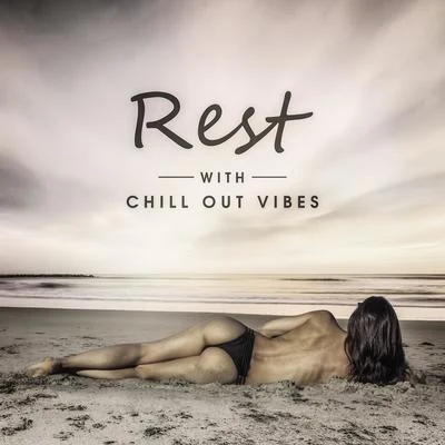 Rest with Chill Out Vibes – Calm & Relaxing Sounds for Summer, Easy Listening, Peaceful Songs, Holiday Music 专辑 Sunny Music Zone/Wonderful Chillout Music Ensemble